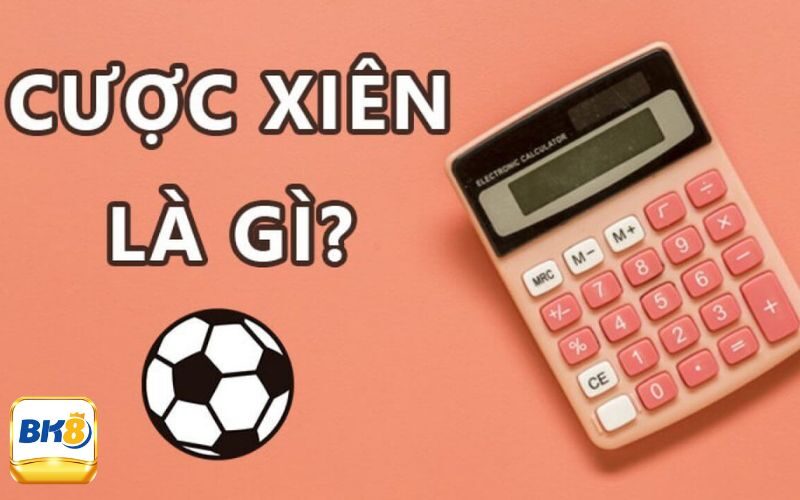 Kèo Cược Xiên Bóng Đá Là Gì? Bỏ Túi Cách Chơi Chuẩn Nhất 1 Tìm hiểu kèo cược xiên bóng đá là gì?