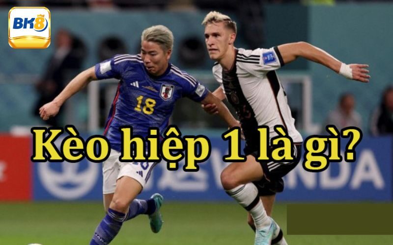 Kèo Hiệp 1 Là Gì? Giải Mã Kèo Chi Tiết Cùng Chuyên Gia Bk88 1 Kèo hiệp 1 là gì?
