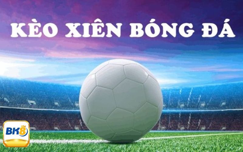 Kèo Cược Xiên Bóng Đá Là Gì? Bỏ Túi Cách Chơi Chuẩn Nhất 2 Các tính kèo cược xiên bóng đá là gì?