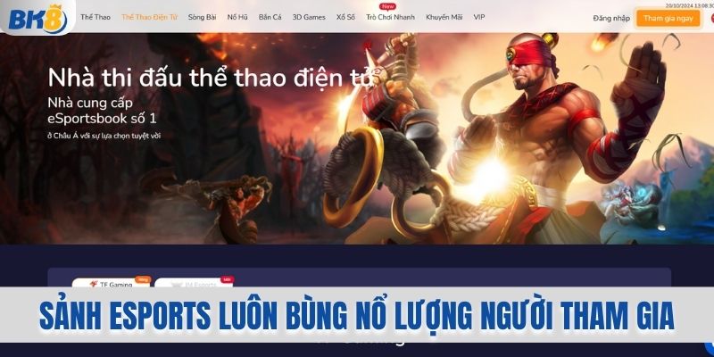 Sảnh esports BK8 luôn bùng nổ lượng người tham gia